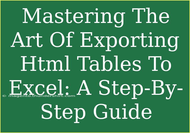 Mastering The Art Of Exporting Html Tables To Excel: A Step-By-Step Guide