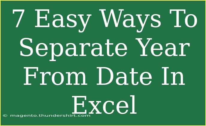 7 Easy Ways To Separate Year From Date In Excel