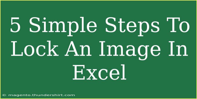 5 Simple Steps To Lock An Image In Excel