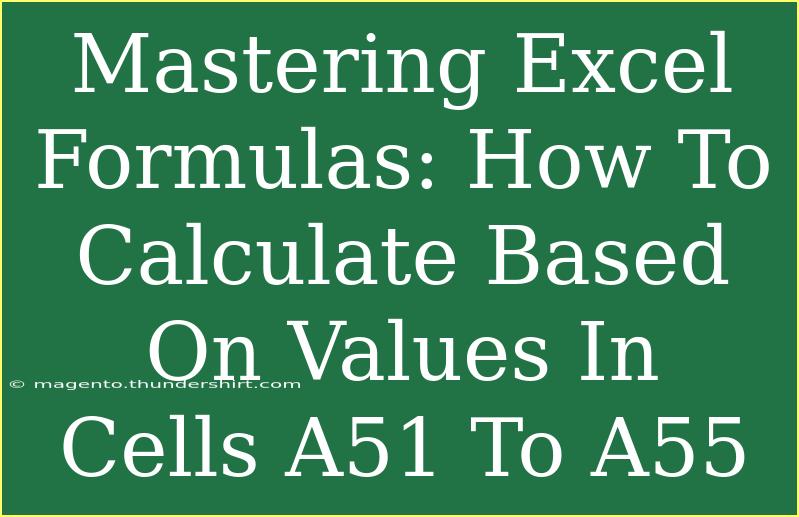 Mastering Excel Formulas: How To Calculate Based On Values In Cells A51 To A55