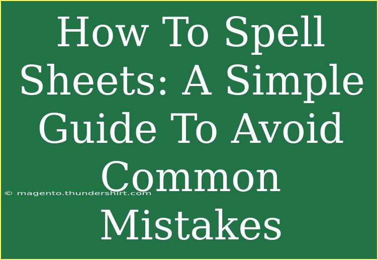 How To Spell Sheets: A Simple Guide To Avoid Common Mistakes