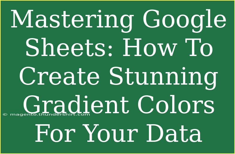 Mastering Google Sheets: How To Create Stunning Gradient Colors For Your Data