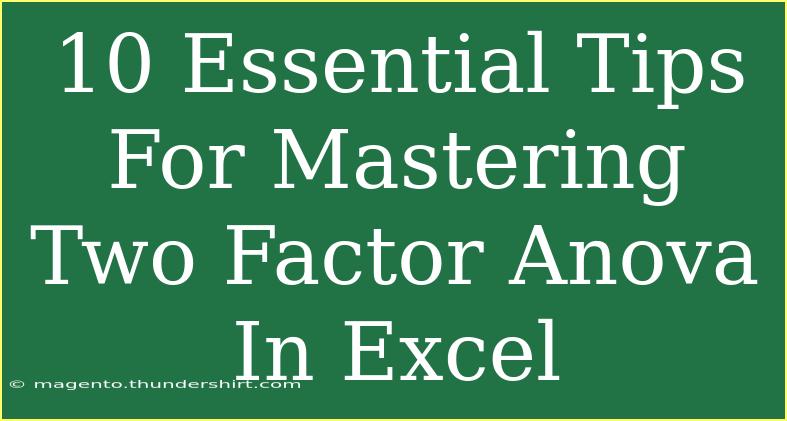 10 Essential Tips For Mastering Two Factor Anova In Excel