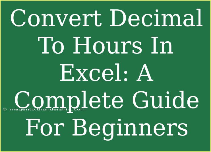 Convert Decimal To Hours In Excel: A Complete Guide For Beginners