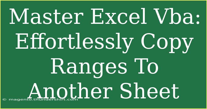 Master Excel Vba: Effortlessly Copy Ranges To Another Sheet