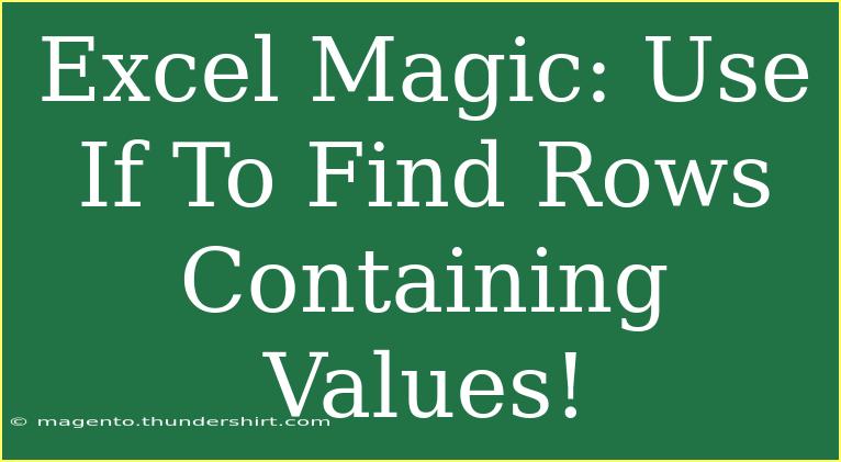 Excel Magic: Use If To Find Rows Containing Values!