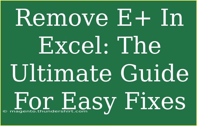 Remove E+ In Excel: The Ultimate Guide For Easy Fixes