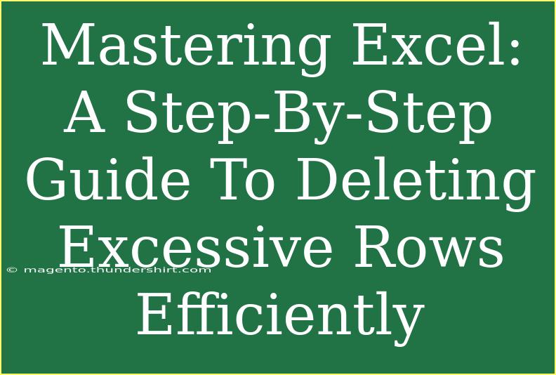 Mastering Excel: A Step-By-Step Guide To Deleting Excessive Rows Efficiently