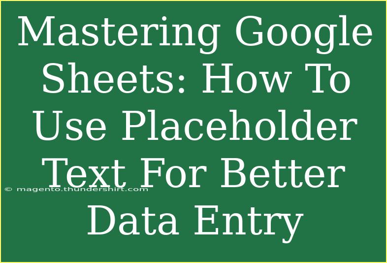 Mastering Google Sheets: How To Use Placeholder Text For Better Data Entry