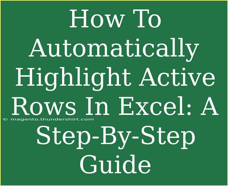 How To Automatically Highlight Active Rows In Excel: A Step-By-Step Guide