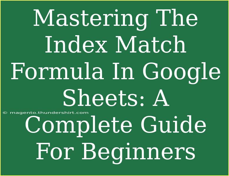 Mastering The Index Match Formula In Google Sheets: A Complete Guide For Beginners