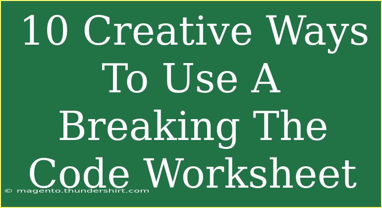 10 Creative Ways To Use A Breaking The Code Worksheet