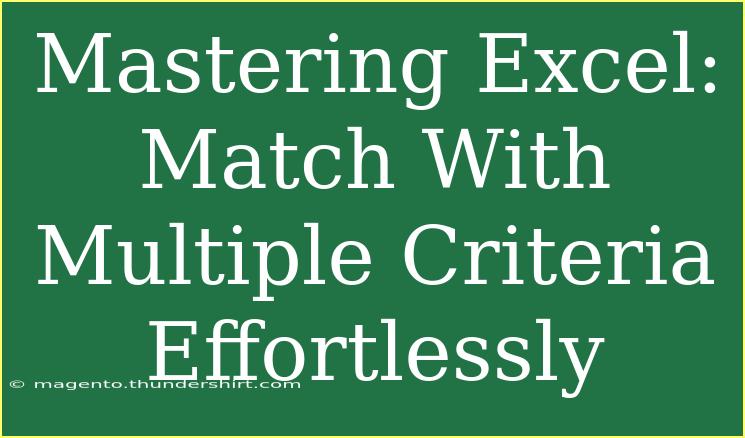 Mastering Excel: Match With Multiple Criteria Effortlessly