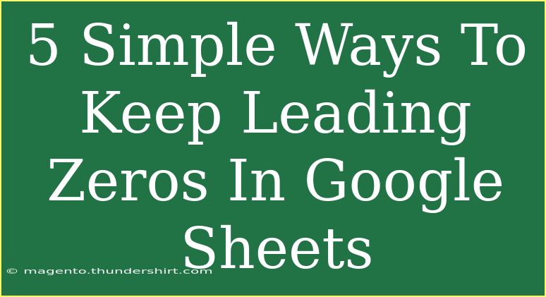 5 Simple Ways To Keep Leading Zeros In Google Sheets