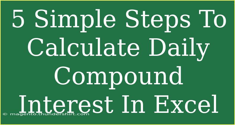 5 Simple Steps To Calculate Daily Compound Interest In Excel