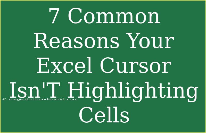 7 Common Reasons Your Excel Cursor Isn'T Highlighting Cells