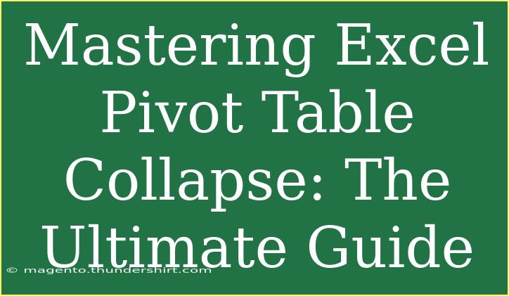 Mastering Excel Pivot Table Collapse: The Ultimate Guide