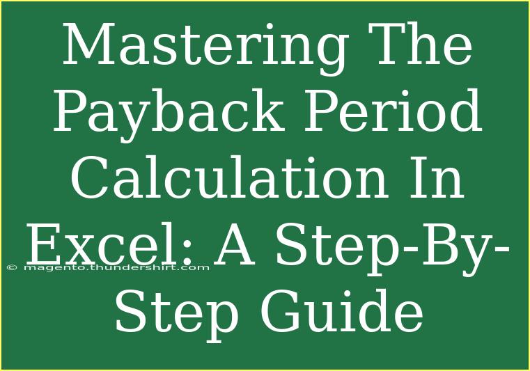 Mastering The Payback Period Calculation In Excel: A Step-By-Step Guide