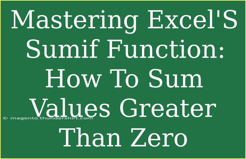 Mastering Excel'S Sumif Function: How To Sum Values Greater Than Zero