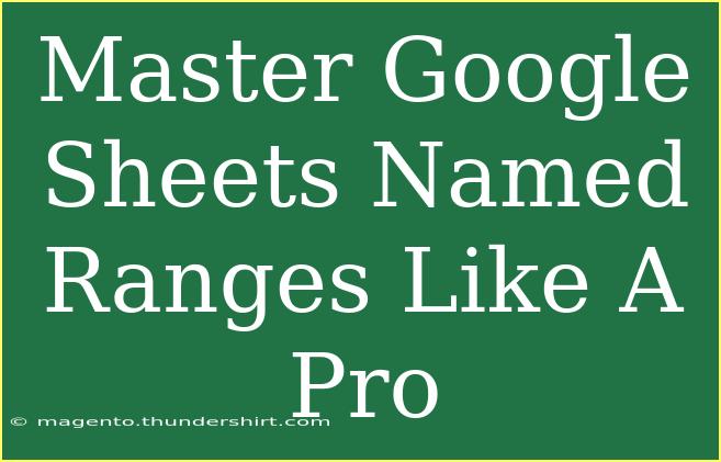 Master Google Sheets Named Ranges Like A Pro