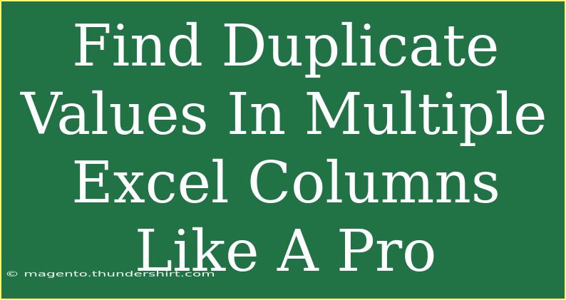 Find Duplicate Values In Multiple Excel Columns Like A Pro