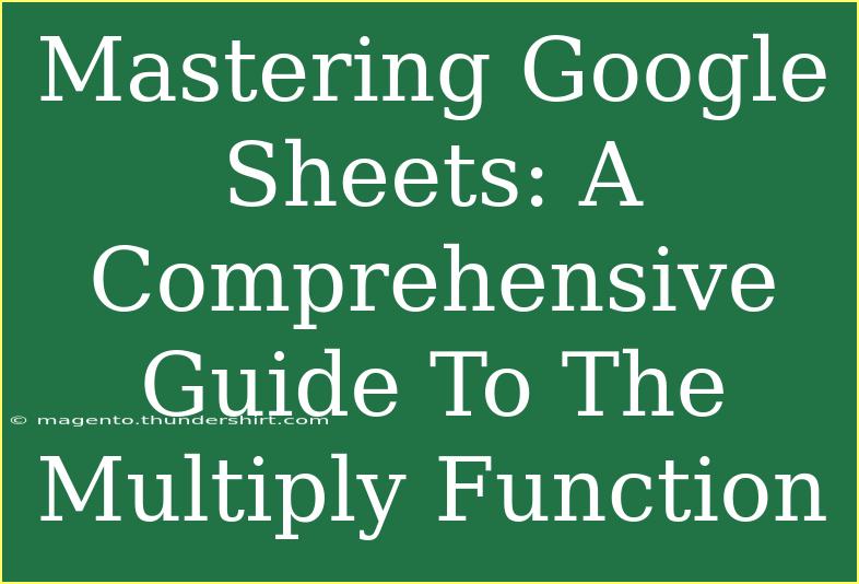 Mastering Google Sheets: A Comprehensive Guide To The Multiply Function