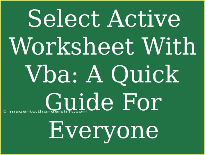 Select Active Worksheet With Vba: A Quick Guide For Everyone