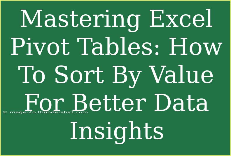 Mastering Excel Pivot Tables: How To Sort By Value For Better Data Insights