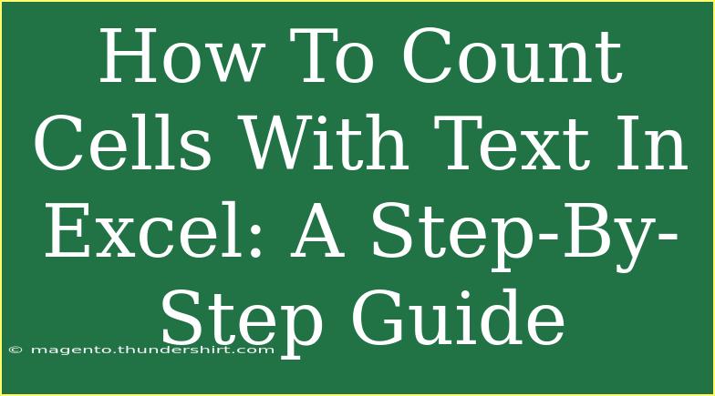 How To Count Cells With Text In Excel: A Step-By-Step Guide