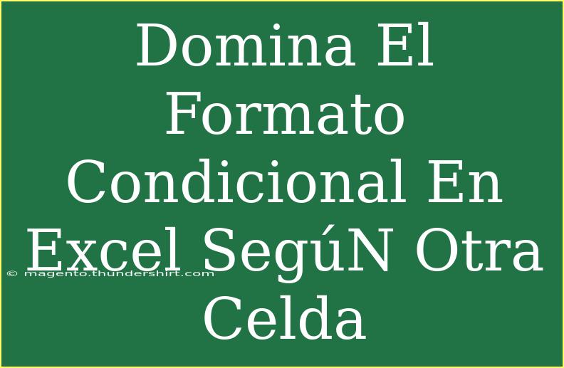 Domina El Formato Condicional En Excel SegúN Otra Celda