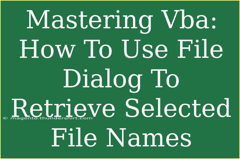 Mastering Vba: How To Use File Dialog To Retrieve Selected File Names