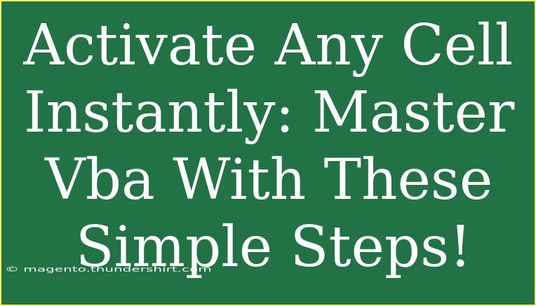 Activate Any Cell Instantly: Master Vba With These Simple Steps!