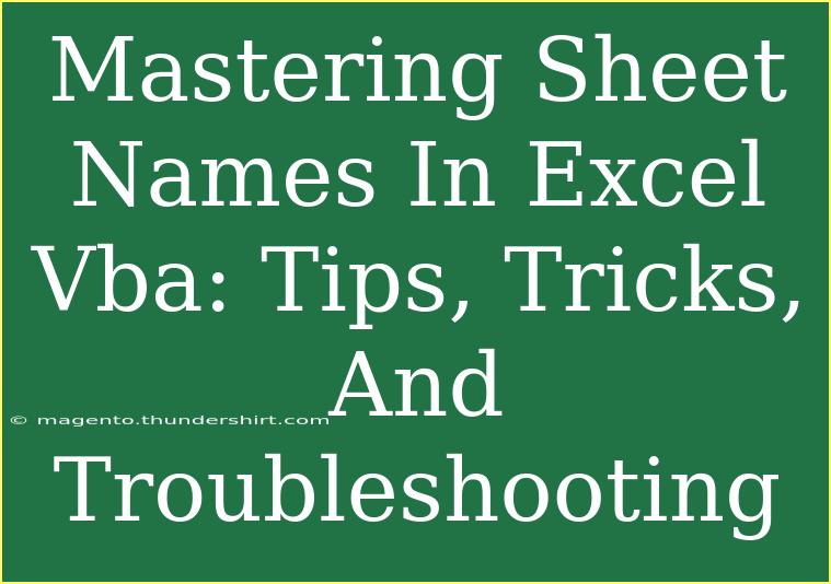 Mastering Sheet Names In Excel Vba: Tips, Tricks, And Troubleshooting