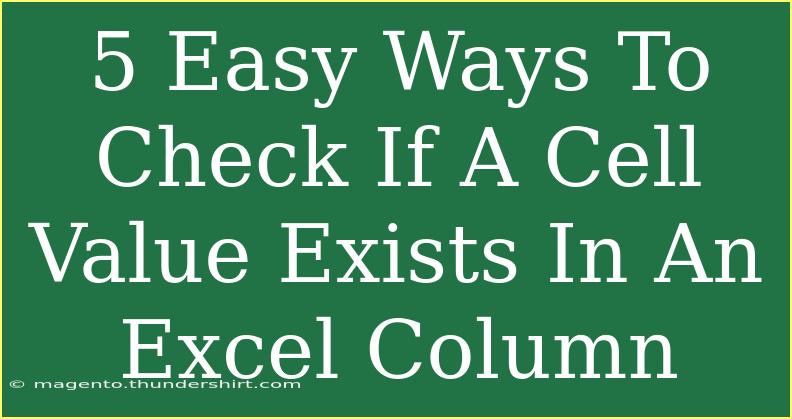 5 Easy Ways To Check If A Cell Value Exists In An Excel Column