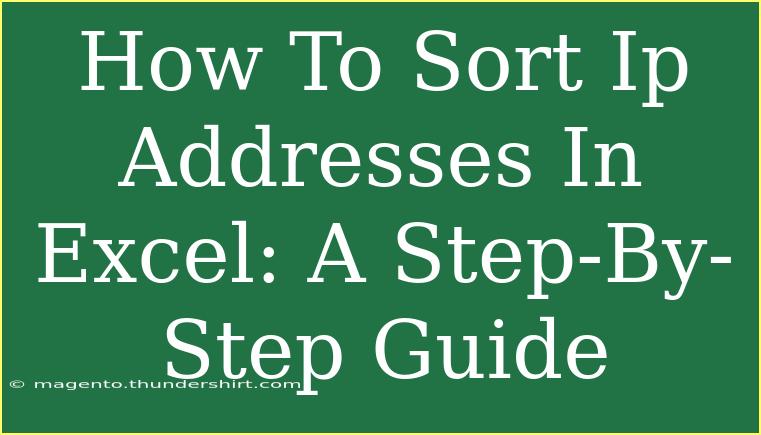 How To Sort Ip Addresses In Excel: A Step-By-Step Guide