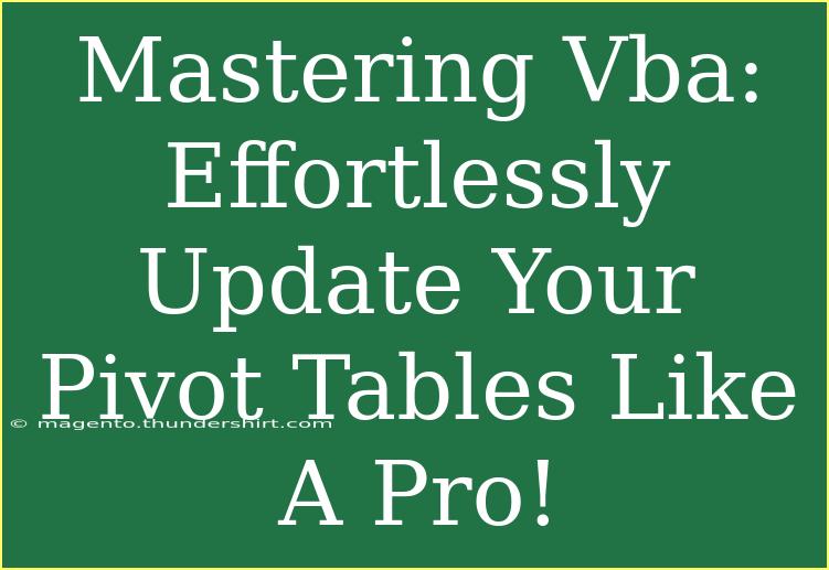 Mastering Vba: Effortlessly Update Your Pivot Tables Like A Pro!