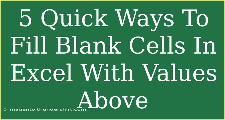 5 Quick Ways To Fill Blank Cells In Excel With Values Above