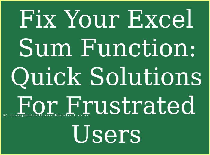 Fix Your Excel Sum Function: Quick Solutions For Frustrated Users