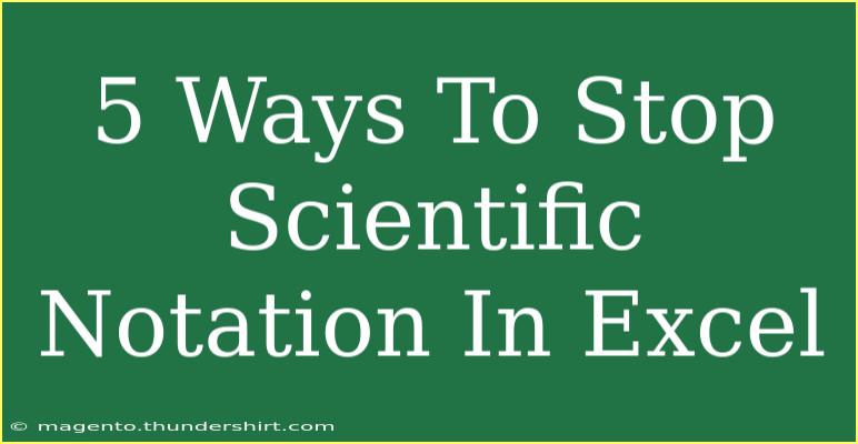 5 Ways To Stop Scientific Notation In Excel