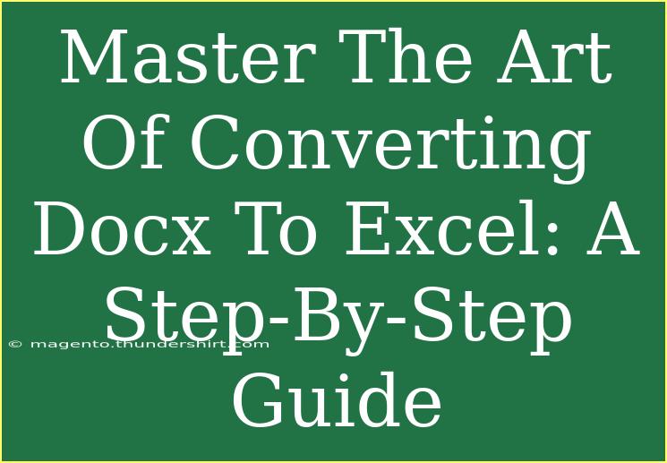 Master The Art Of Converting Docx To Excel: A Step-By-Step Guide