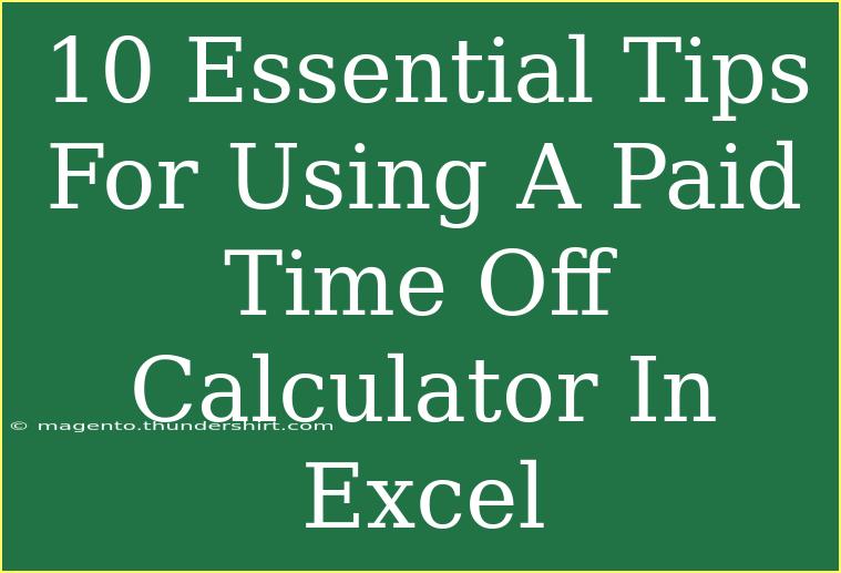 10 Essential Tips For Using A Paid Time Off Calculator In Excel