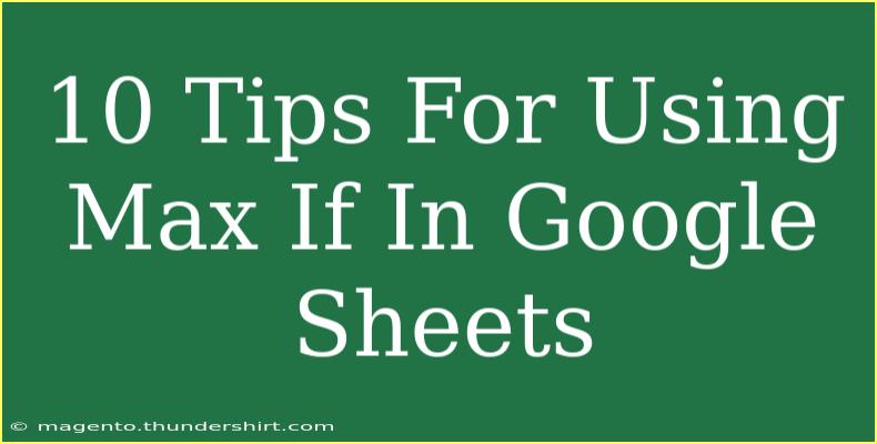 10 Tips For Using Max If In Google Sheets