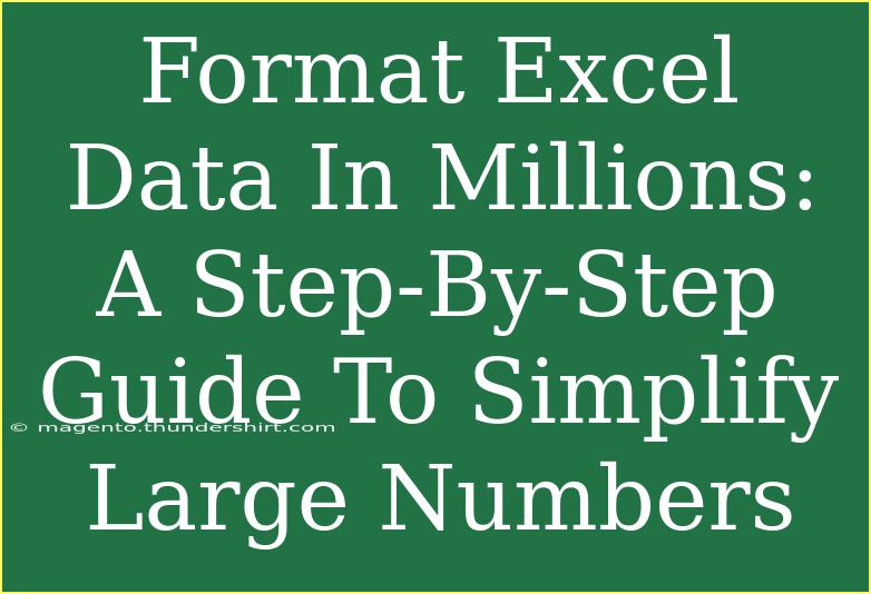 Format Excel Data In Millions: A Step-By-Step Guide To Simplify Large Numbers