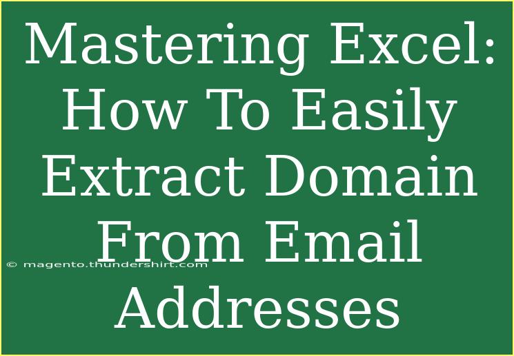 Mastering Excel: How To Easily Extract Domain From Email Addresses