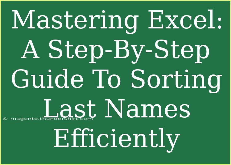 Mastering Excel: A Step-By-Step Guide To Sorting Last Names Efficiently