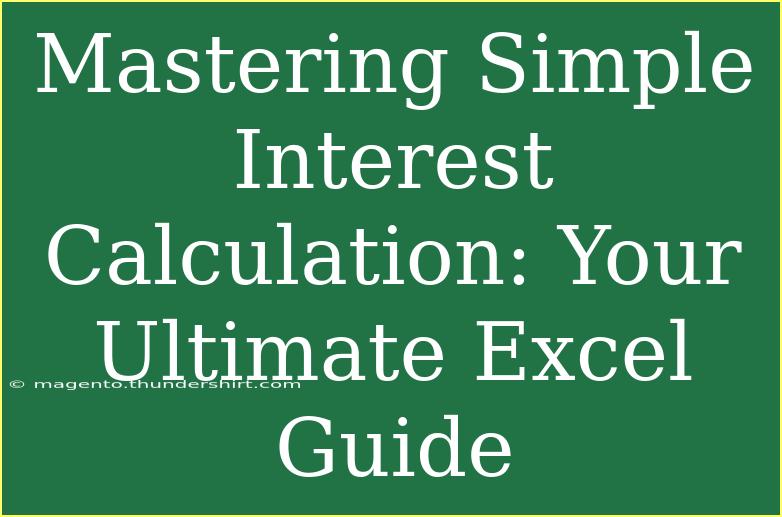 Mastering Simple Interest Calculation: Your Ultimate Excel Guide