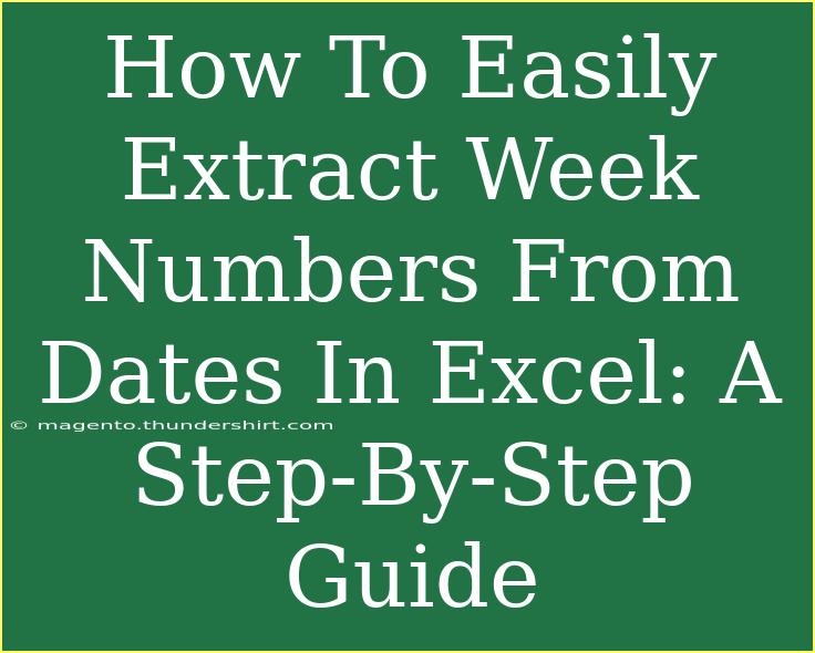 How To Easily Extract Week Numbers From Dates In Excel: A Step-By-Step Guide