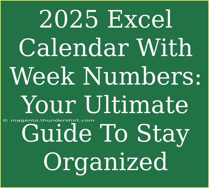 2025 Excel Calendar With Week Numbers: Your Ultimate Guide To Stay Organized