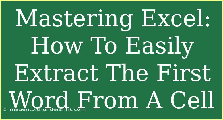 Mastering Excel: How To Easily Extract The First Word From A Cell