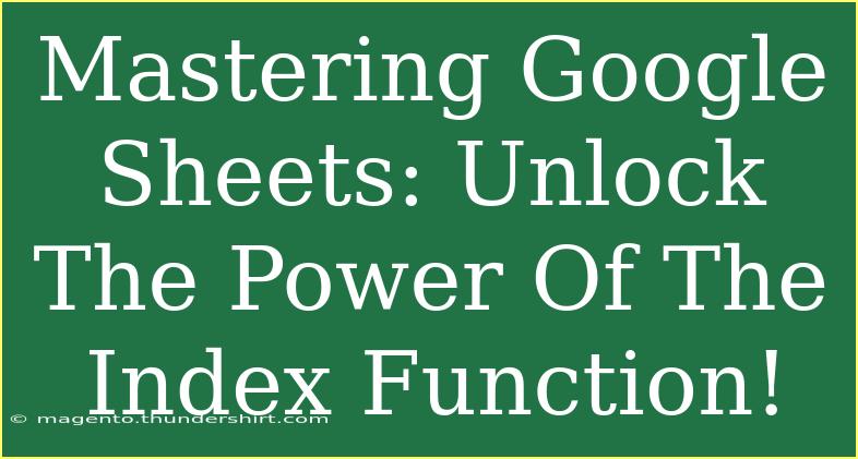 Mastering Google Sheets: Unlock The Power Of The Index Function!